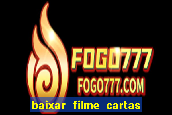 baixar filme cartas para deus dublado